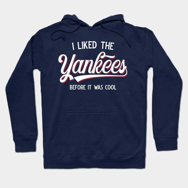 I Liked The Yankees Before It Was Cool v2 Hoodie by Emma